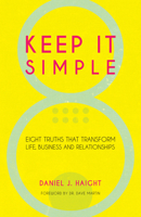 Keep It Simple: Eight Truths That Transform Life, Business and Relationships 1610364708 Book Cover