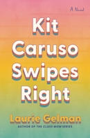 Kit Caruso Swipes Right: A Novel 1250473721 Book Cover