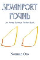 Sevanport Found: An Away Science Fiction Book 1099520630 Book Cover