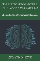The Predicate of Nature in Human Consciousness 1539632679 Book Cover