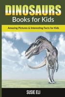 Dinosaurs: Amazing Pictures & Interesting Facts for Kids 1530060079 Book Cover