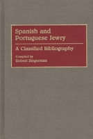 Spanish and Portuguese Jewry:: A Classified Bibliography (Bibliographies and Indexes in World History) 0313257523 Book Cover