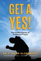 Get A Yes!: The fundamentals of answered prayer B0BQY1JL6V Book Cover