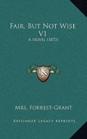 Fair But Not Wise 1146216181 Book Cover