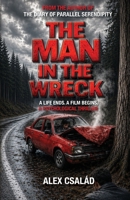 The Man in the Wreck: A life ends. A film begins. 1764552245 Book Cover