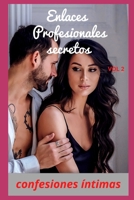 Enlaces profesionales secretos (vol 2): Confesiones íntimas, confianza, historias eróticas, sexo adulto B08MSSD7R5 Book Cover