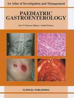 Paediatric Gastroenterology: An Atlas of Investigation and Management 1846920094 Book Cover