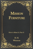 Mission Furniture: How to Make It, Part 2 1508461708 Book Cover