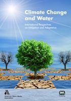 Climate Change And Water: International Perspectives On Mitigation And Adaptation 1583217304 Book Cover
