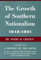The Growth of Southern Nationalism, 1848-1861 (History of the South, Vol 6) 0807100064 Book Cover
