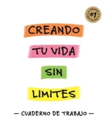 Creando Tu Vida Sin Límites - Cuaderno de Trabajo - (Spanish Edition) 1925452883 Book Cover