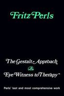 The Gestalt Approach and Eye Witness to Therapy 055311865X Book Cover