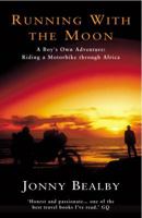 Running with the Moon: A Boy's Own Adventure: Riding a Motorbike Through Africa 0749320982 Book Cover