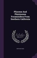 Pliocene And Pleistocene Foraminifera From Southern California 1022419331 Book Cover