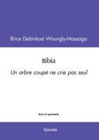 Bibia: Un arbre coupé ne crie pas seul (French Edition) 2414624442 Book Cover