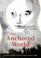 Anchored World : Flash Fairy Tales and Folklore 1941628273 Book Cover