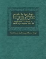 Annales de Saint-Louis-Des-Fran�ais: Publication Trimestrielle Des �tudes Et Travaux Des Chapelains, Volume 5... 1295484048 Book Cover