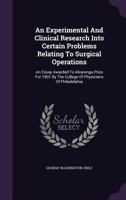 An Experimental and Clinical Research Into Certain Problems Relating to Surgical Operations; 1353988570 Book Cover