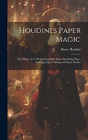 Houdini's Paper Magic; the Whole Art of Performing With Paper, Including Paper Tearing, Paper Folding and Paper Puzzles 1020517816 Book Cover