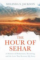 The Hour of Sehar: A Memoir of Brokenness, Becoming, and the Love that Rewrote My Story. B0GS6STYNS Book Cover