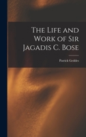 The Life and Work of Sir Jagadis C. Bose 1016109040 Book Cover