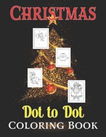 Christmas Dot to Dot Coloring Book: A Children’s Christmas Dot Markers Gift or Present for Toddlers & Kids Fun Vol-1 B08M87S1Z3 Book Cover