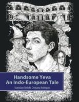 Handsome Yeva: An Indo-European Tale: Reconstruction Based on Balto-Slavic Folklore and Parallels with Other Indo-European Myths 1540650340 Book Cover