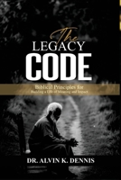 The Legacy Code: Biblical Principles For Building A Life Of Meaning And Impact B0GL2VSQXR Book Cover