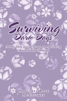 Surviving Dark Days: 30 Day Daily Journal for women experiencing Mental Health Challenges B0H86CNNRF Book Cover