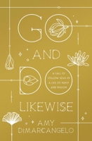 Go and Do Likewise: A Call to Follow Jesus in a Life of Mercy and Mission 1433588064 Book Cover