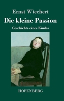 Die kleine Passion: Geschichte eines Kindes 3743741032 Book Cover