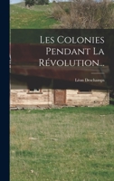 Les Colonies Pendant La R�volution... 1017262934 Book Cover
