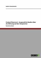Product Placement. Ausgew�hlte Studien �ber die Wirkung auf den Rezipienten 3638920771 Book Cover