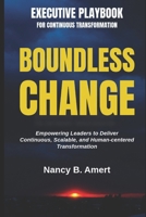 Boundless Change: Executive Playbook for Continuous Transformation B0FMJ9HWFQ Book Cover