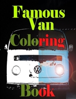 Famous Van Coloring Book: legendary VW Kombi Coloring Book For Children, (8.5"x11"), All Coloring Pictures were chosen by Grade School age Boys, ... book, + (Graffiti Super and Muscle Cars). B088B8WHTX Book Cover