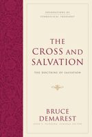 The Cross and Salvation: The Doctrine of Salvation (Foundations of Evangelical Theology) 1581348126 Book Cover