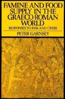 Famine and Food Supply in the Graeco-Roman World: Responses to Risk and Crisis 0521375851 Book Cover