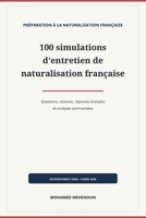 100 simulations d’entretien de naturalisation française: Questions, relances, réponses de niveaux variés et analyses commentées (Collection Naturalisation française) (French Edition) B0HGJ3J7ZB Book Cover