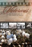 Victorious: The Reverse Side of the Grapes of Wrath 1432758470 Book Cover