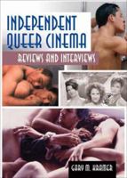 Independent Queer Cinema: Reviews And Interviews 1560233435 Book Cover