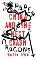 Paper Dragons: China and the Next Crash 1786995972 Book Cover