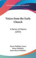 Voices From The Early Church: A Series Of Poems 0548725268 Book Cover