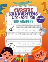 Cursive Handwriting Workbook For 3rd Graders: Beautiful cursive handwriting alphabet, Learning Cursive for 3rd Graders, 3 in 1 Cursive Tracing Book ... for beginners workbook, 8.5*11 B08TZ9M15Z Book Cover