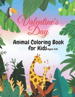 Valentine's Day Coloring Book for Kids Ages 4-8: Also Super Fun Valentine Books For Toddlers, This Valentines Day Books For Kids Has Lots of Animals F B08W3M9XFL Book Cover