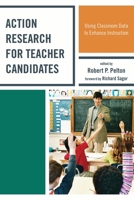 Action Research for Teacher Candidates: Using Classroom Data to Enhance Instruction 1607096935 Book Cover