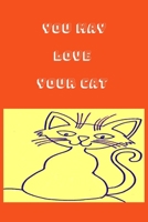 You My Love Your Cat Notebook, Composition Notebook Journal to Make Notes , Notebook for Kids,Students, Teatchers : Lined Notebook / Journal Gift, 120 Pages, 6x9, Soft Cover, Matte Finish 1651031940 Book Cover