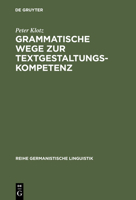 Grammatische Wege Zur Textgestaltungskompetenz: Theorie Und Empirie 3484311711 Book Cover