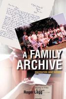 A Family Archive: Memories and Letters 146788605X Book Cover