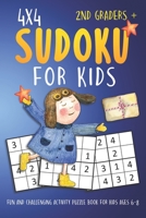 Sudoku For 2nd Graders: 4x4 Fun And Challenging Activity Puzzle Book For Kids Ages 6-8 1678560502 Book Cover