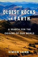 The Oldest Rocks on Earth: A Search for the Origins of Our World 0231222238 Book Cover